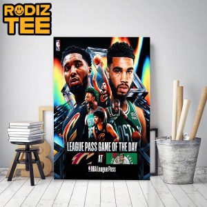 NBA League Pass Game Of The Day Cleveland Cavaliers Vs Boston Celtics Classic Decoration Poster Canvas