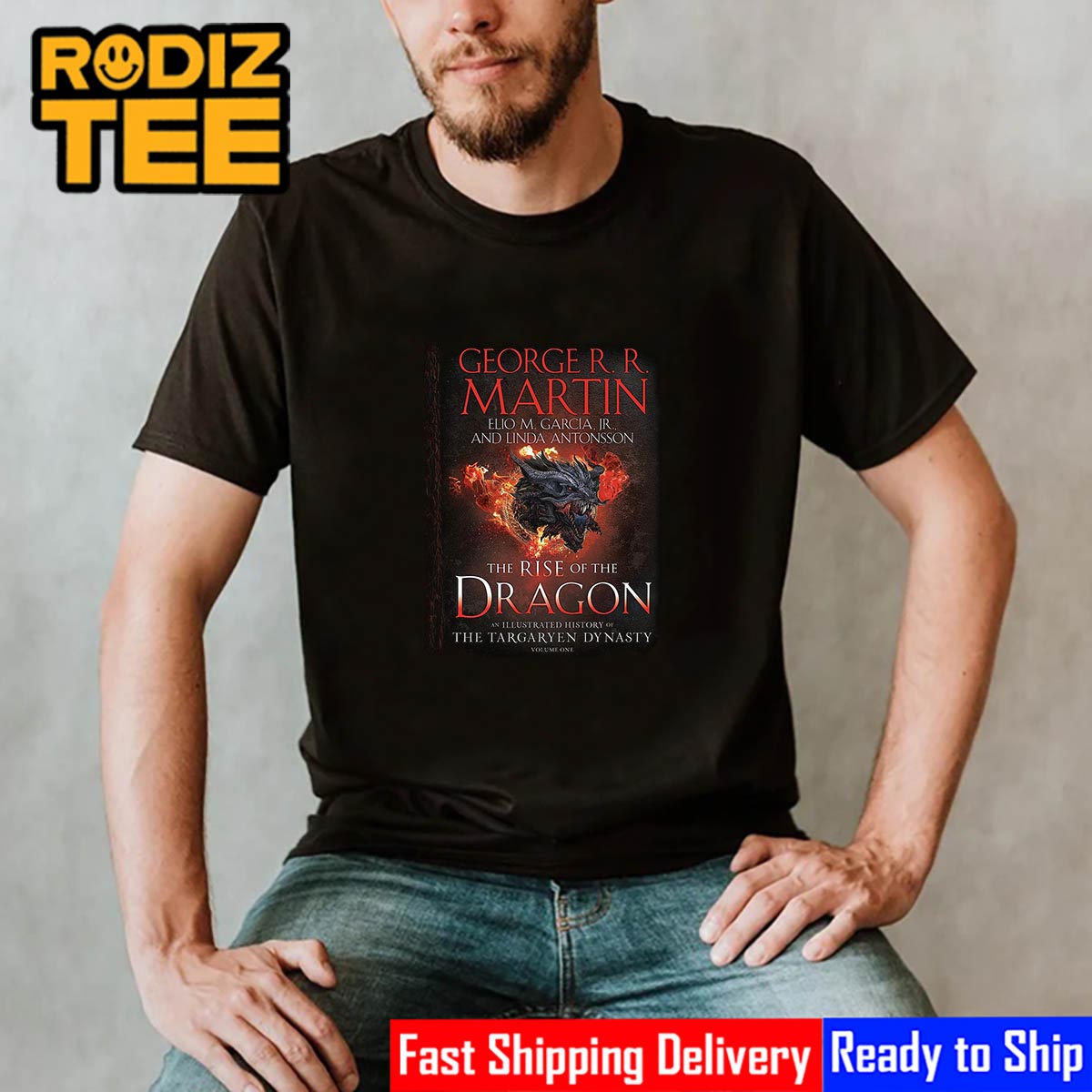 The Rise Of The Dragon An Illustrated History Of The Targaryen Dynasty Best T-Shirt