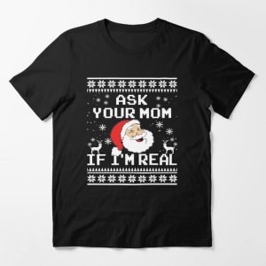 Ask Your Mom If I’m Real Essential T-Shirt