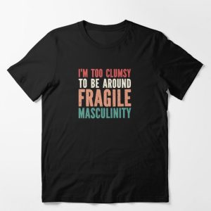 I’M Too Clumsy to Be Around T-shirt