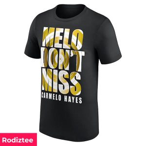 Carmelo Hayes Melo Don’t Miss WWE Fan Gifts T-Shirt