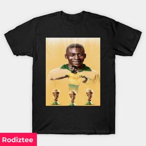Legend Of Brazil Soccer – Pele Has Passed Away RIP Fashion T-Shirt