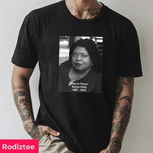 Sonya Eddy Has Passed Away RIP 1967 – 2022 Fan Gifts T-Shirt